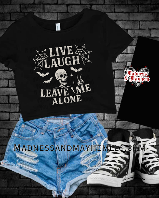 Live laugh leave me alone Cropped Tee