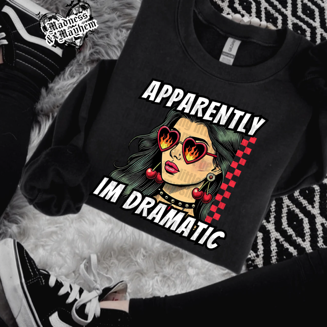 Apparently Im dramatic crew neck sweatshirt (finished product)