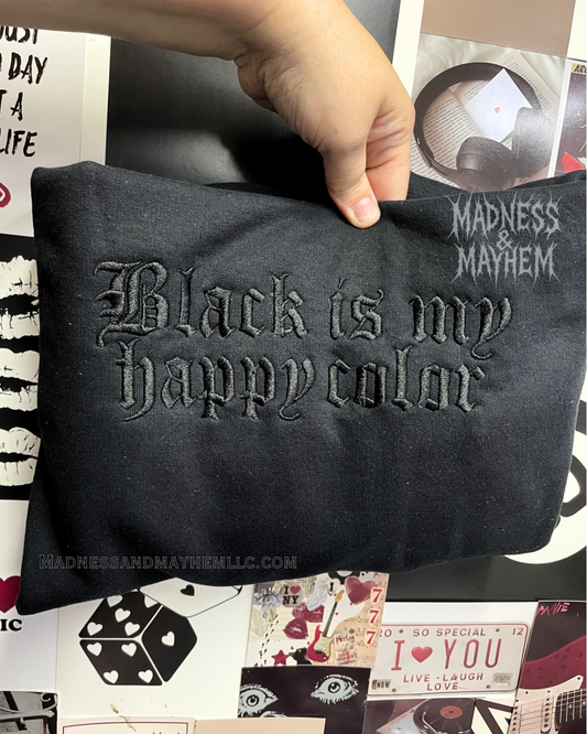 Black is my happy color embroidered sweatshirt or hoodie