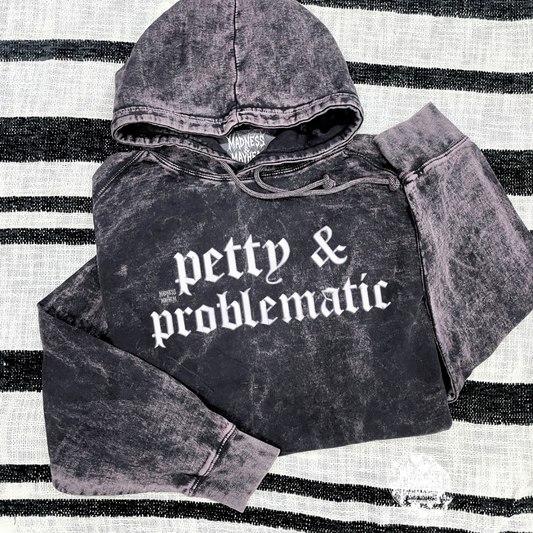 Petty & problematic mineral wash Hoodie