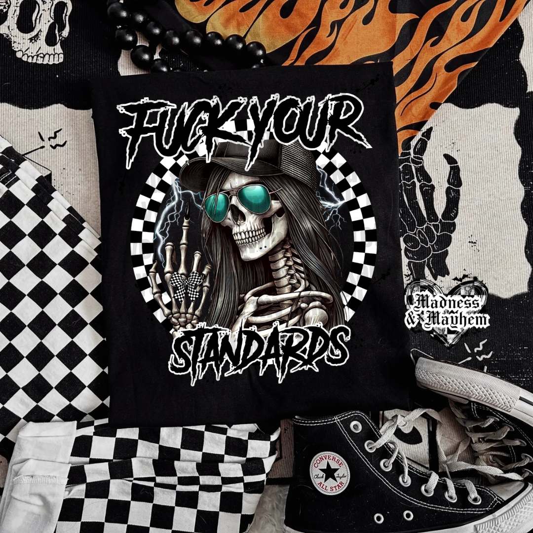 Fuck your standards Shirt (finished product)