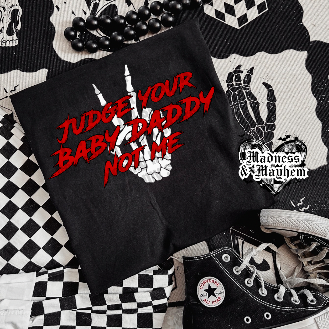 Judge your baby daddy not me exclusive Shirt (finished product)