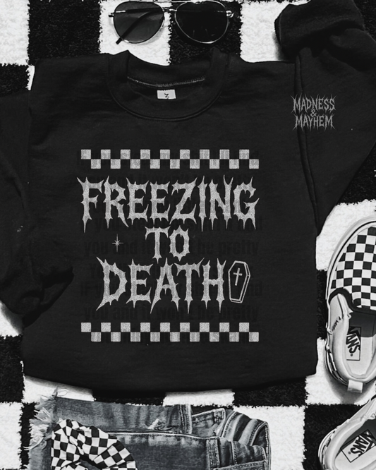 Freezing to death sweatshirt