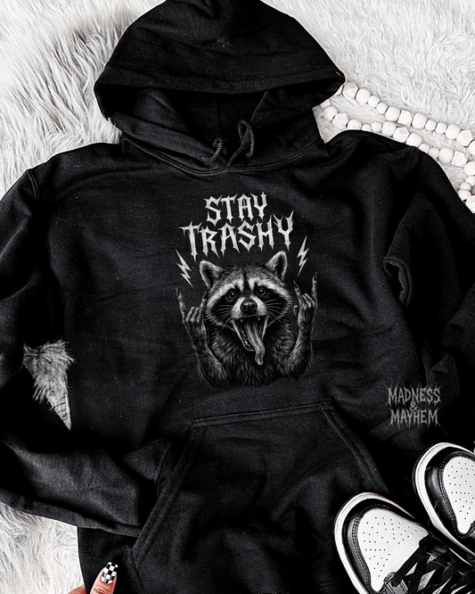 Stay trashy hoodie