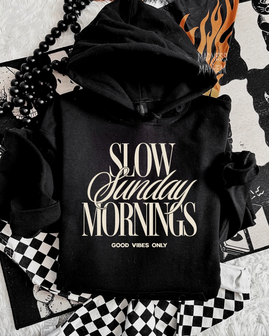 Slow Sunday mornings hoodie
