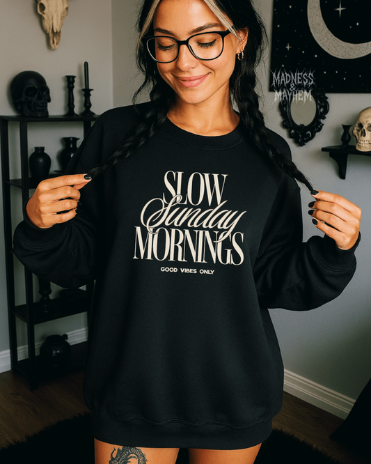 Slow Sunday Mornings sweatshirt