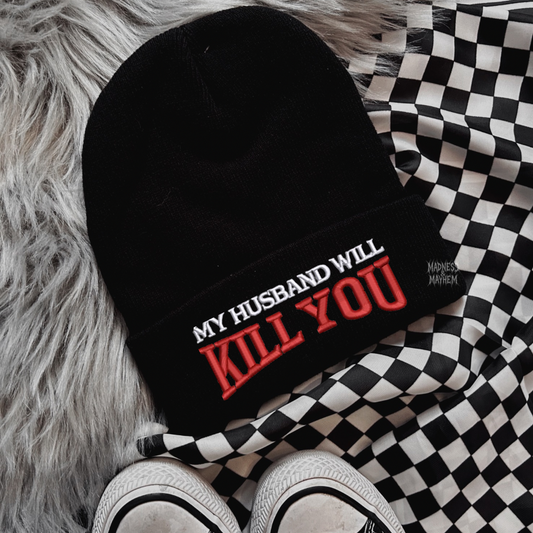 My husband will kill you embroidered beanie