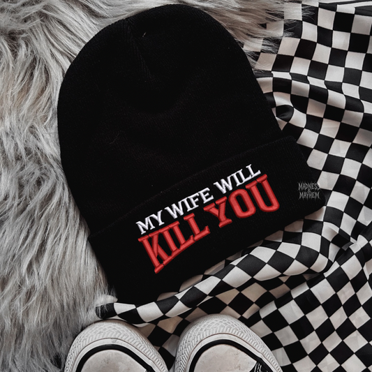 My wife will kill you embroidered beanie