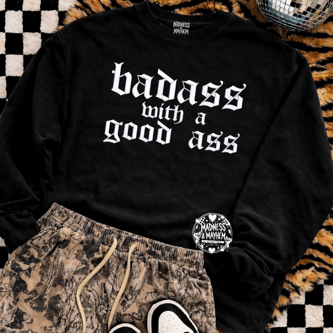 Badass with a good ass embroidered sweatshirt