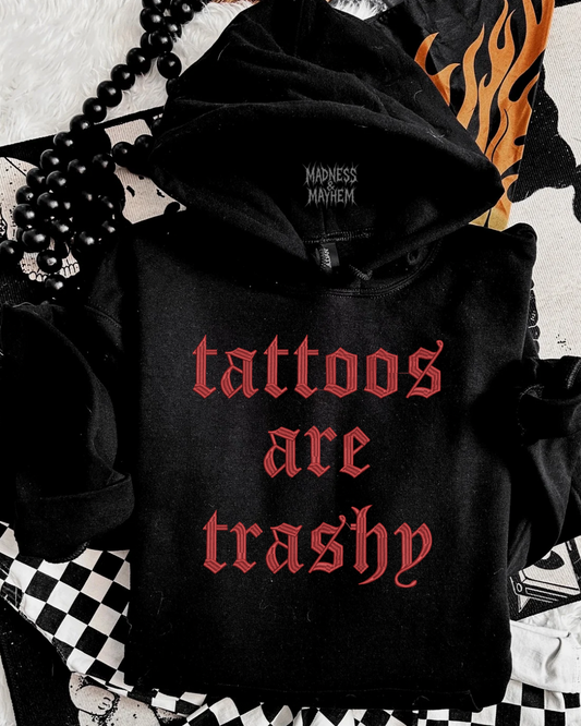 Tattoos are trashy Embroidered Hoodie