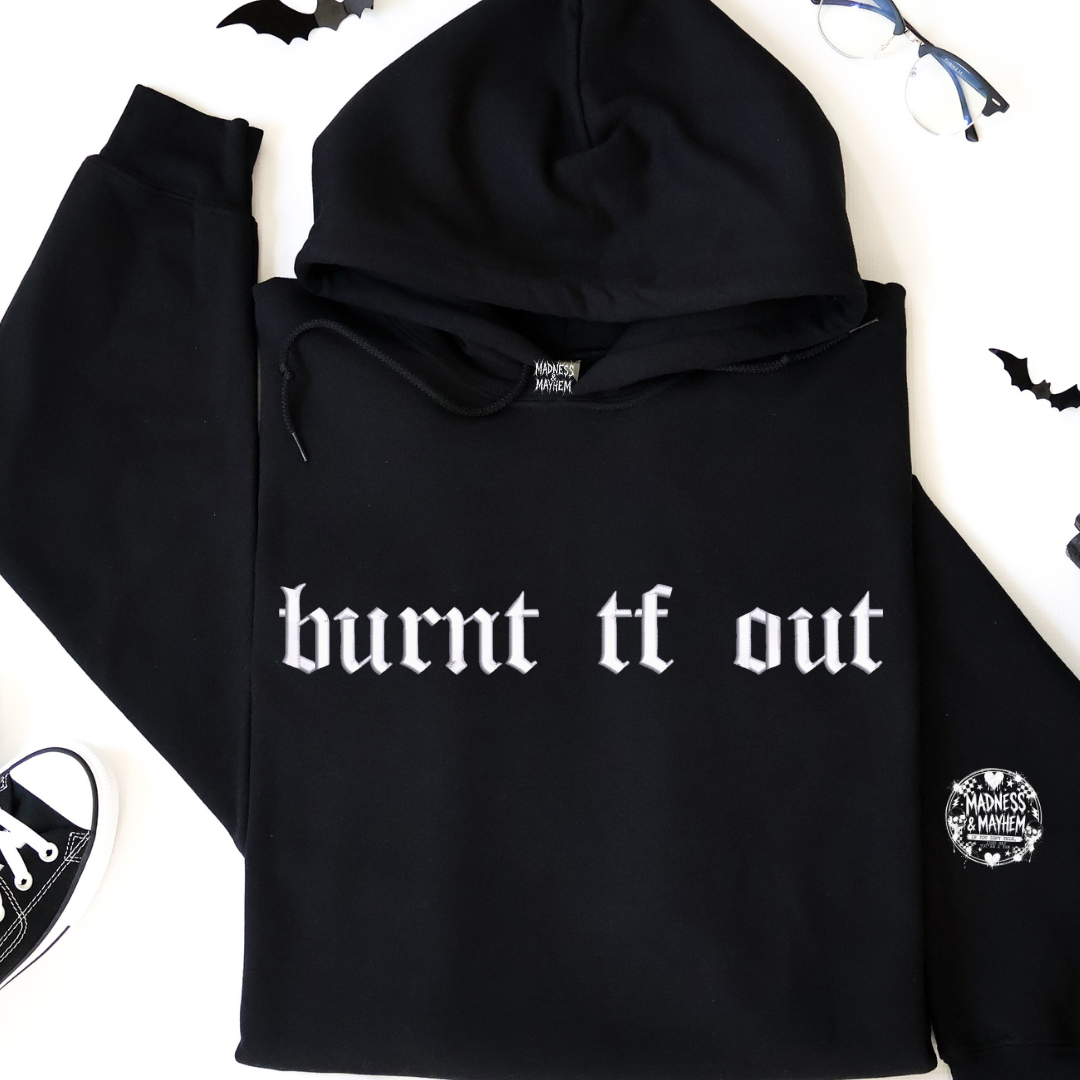 burnt tf out embroidered Hoodie