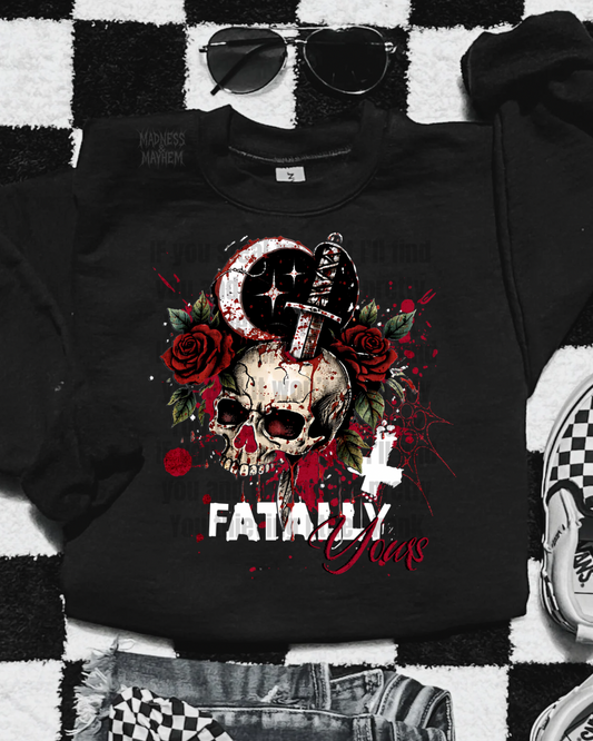 Fatally yours sweatshirt