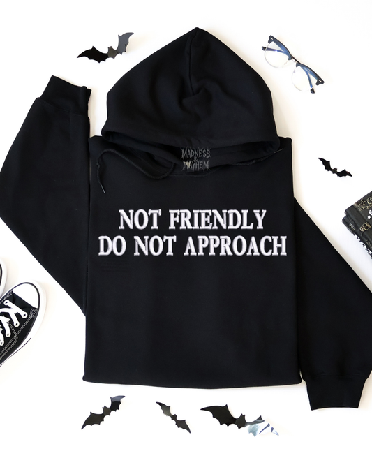 Not friendly DO NOT APPROACH Embroidered Hoodie