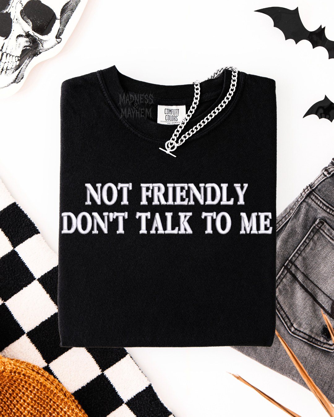 Not friendly don’t talk to me Embroidered Tshirt