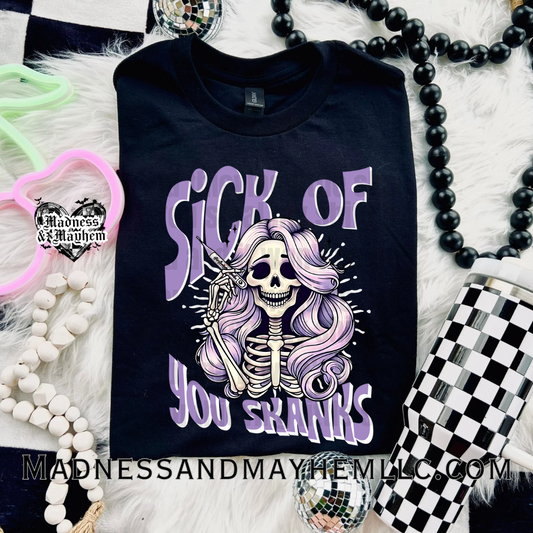 Sick of you Skanks Shirt