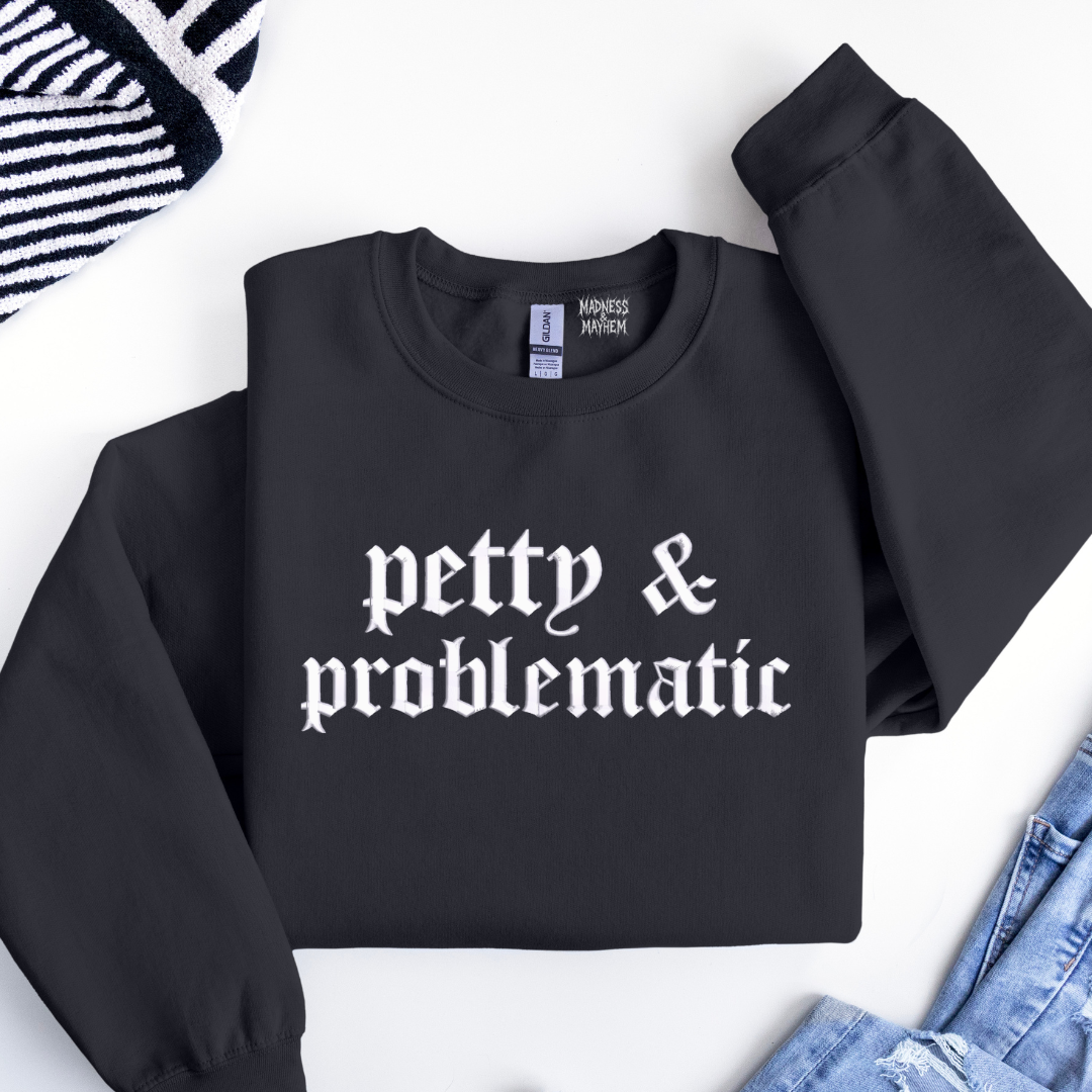 Petty & problematic embroidered sweatshirt
