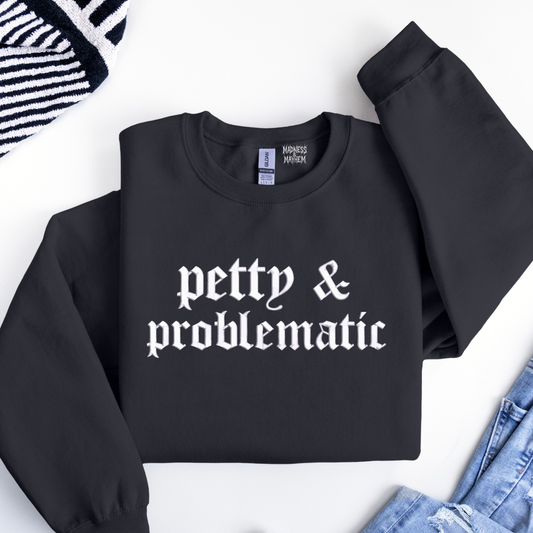 Petty & problematic embroidered sweatshirt