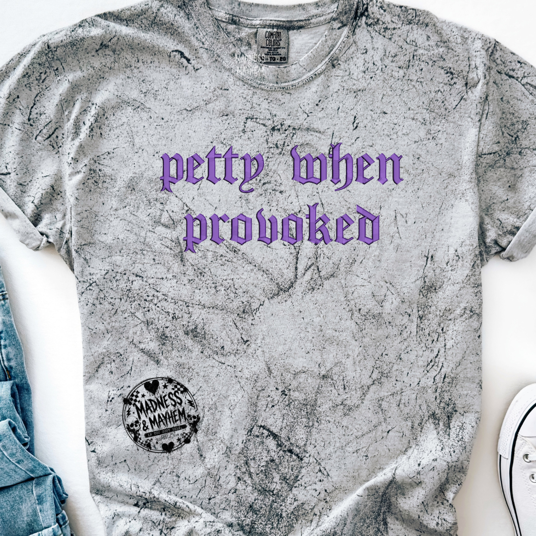 petty when provoked embroidered color blast tshirt