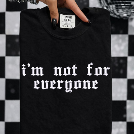 I’m not for everyone Embroidered Tshirt