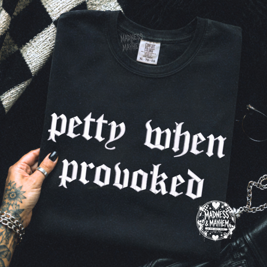 petty when provoked embroidered tshirt