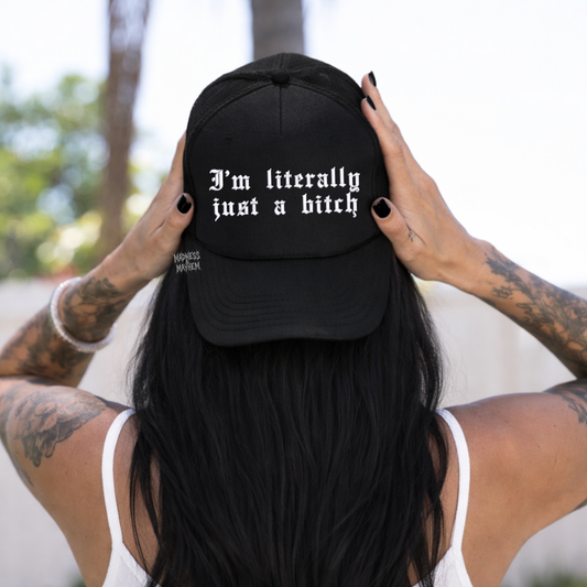 I’m literally just a bitch embroidered Trucker Hat