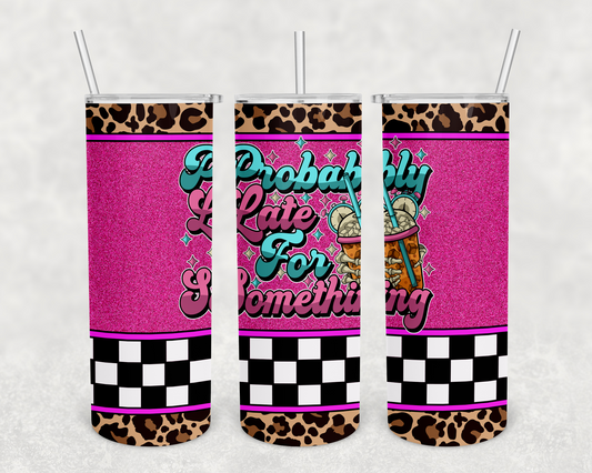 Probably Late 20z Tumbler Wrap (sublimation transfer)