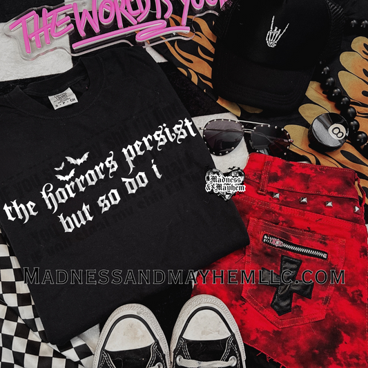 The horrors persist Shirt