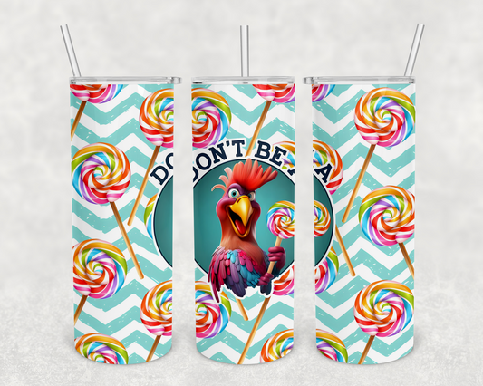 Don't be a Sucker 20z Tumbler Wrap (sublimation transfer)