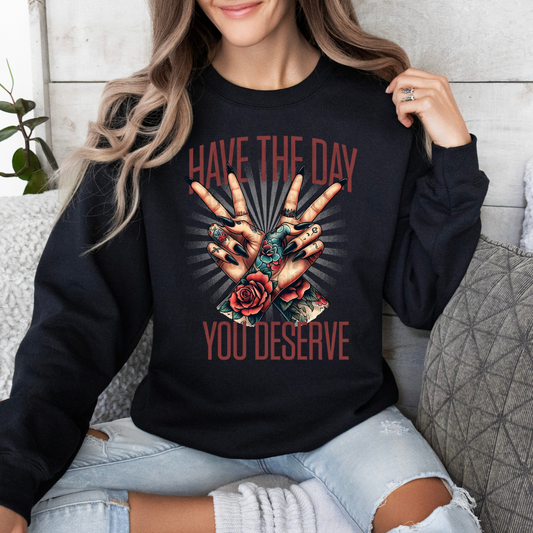 Have the day you deserve Full Color DTF Transfer