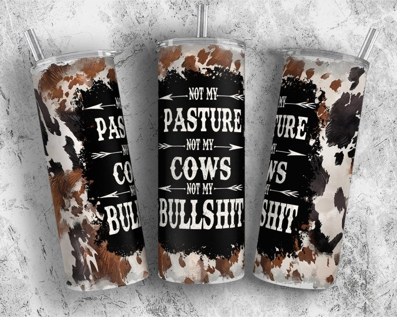 Not my pasture 20oz Tumbler Wrap (sublimation transfer)