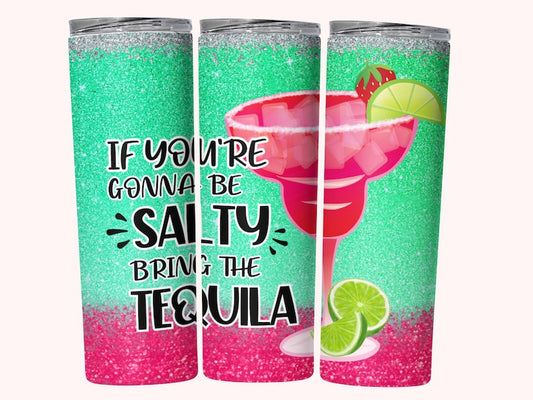 If You're Gonna be Salty Tequila 20z Tumbler Wrap (sublimation transfer)