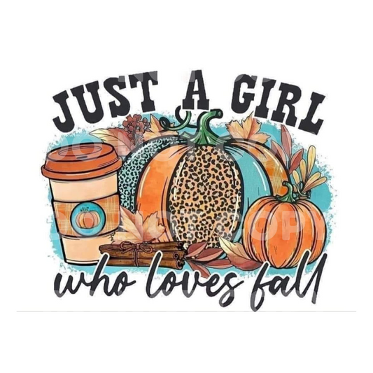 Just a Girl Who Loves Fall Sublimation Transfer