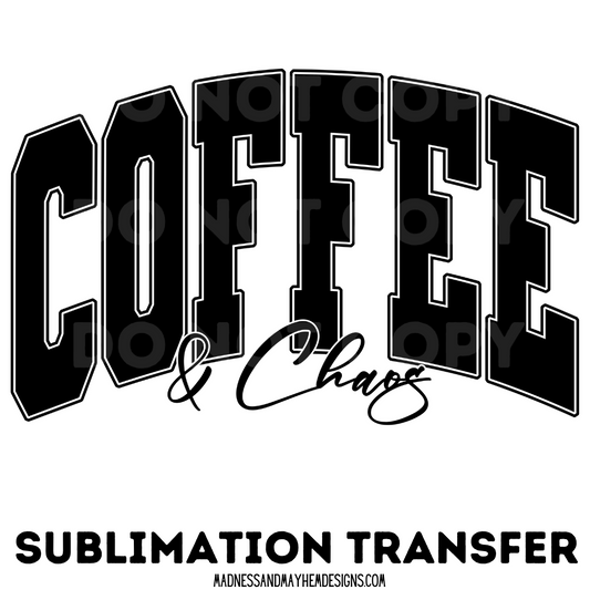 Coffee & Chaos (M&M EXCLUSIVE) sublimation shirt transfer