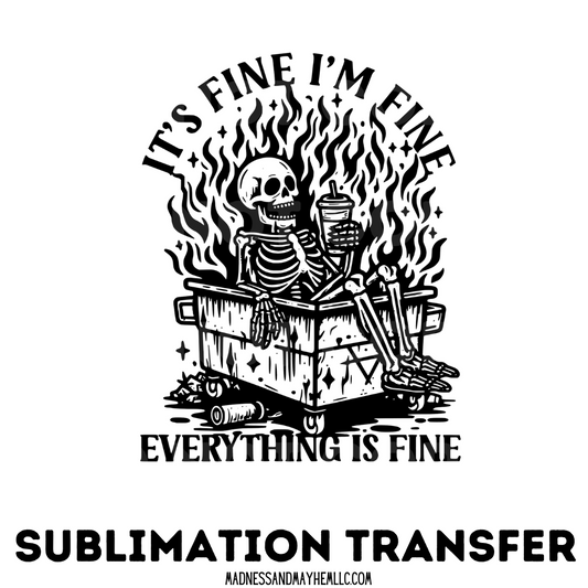 It's Fine Dumpster fire sublimation shirt transfer