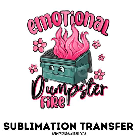 Emotional Dumpster Fire sublimation shirt transfer