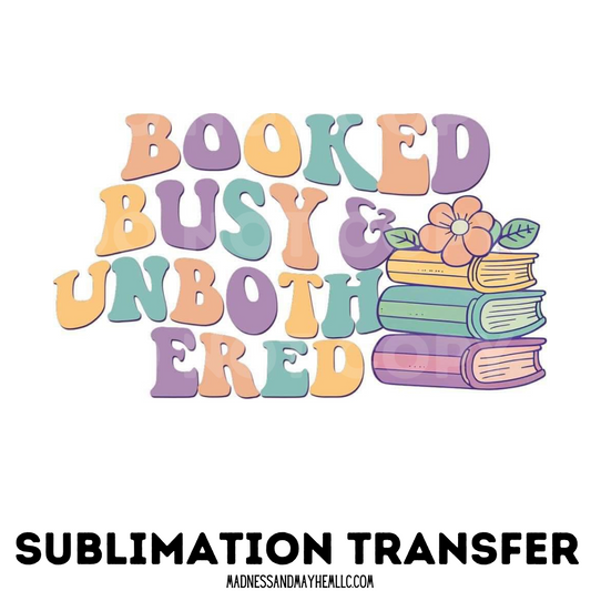 Booked & Busy sublimation shirt transfer