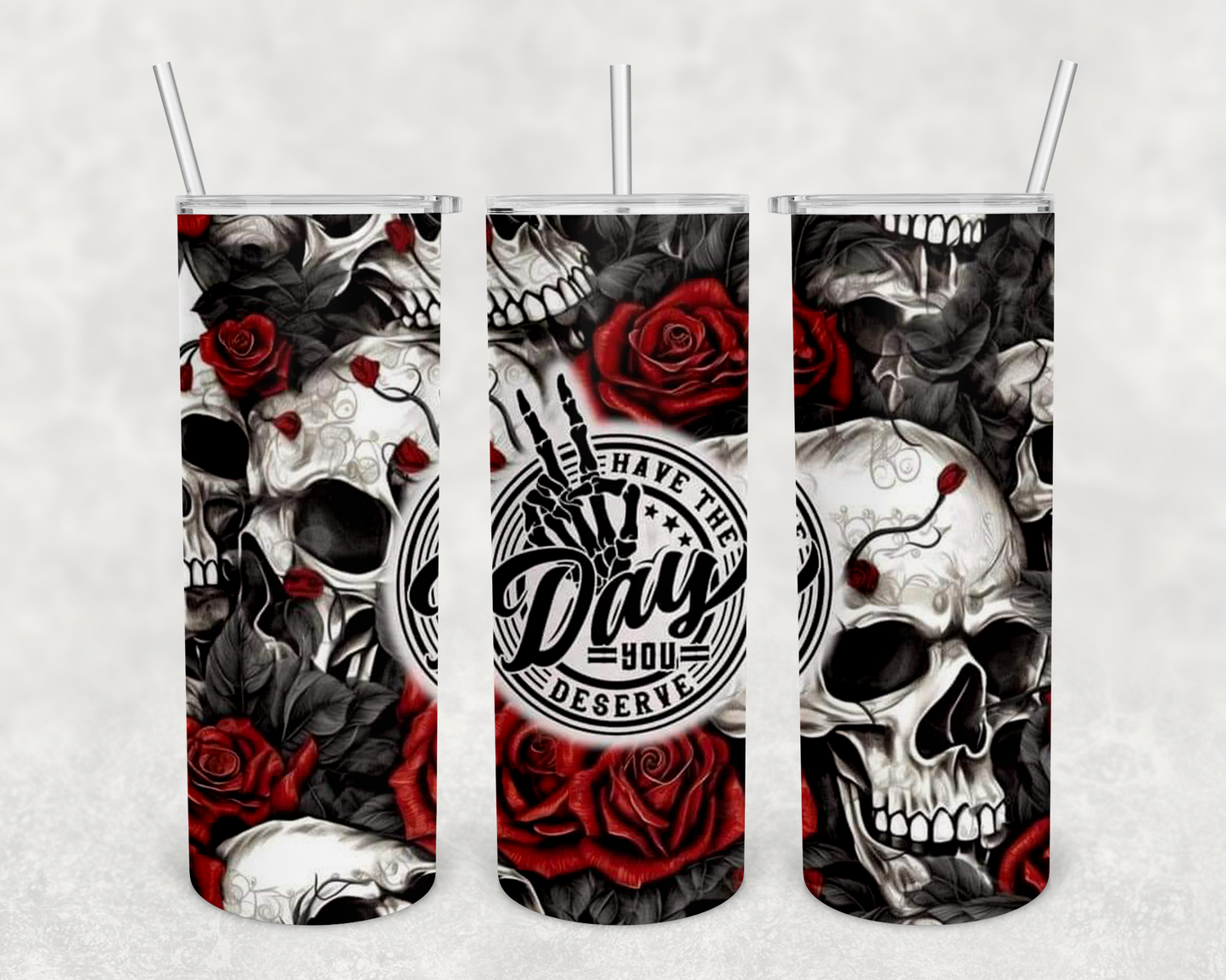 Have the day you deserve rose skull 20z Tumbler Wrap (sublimation transfer)